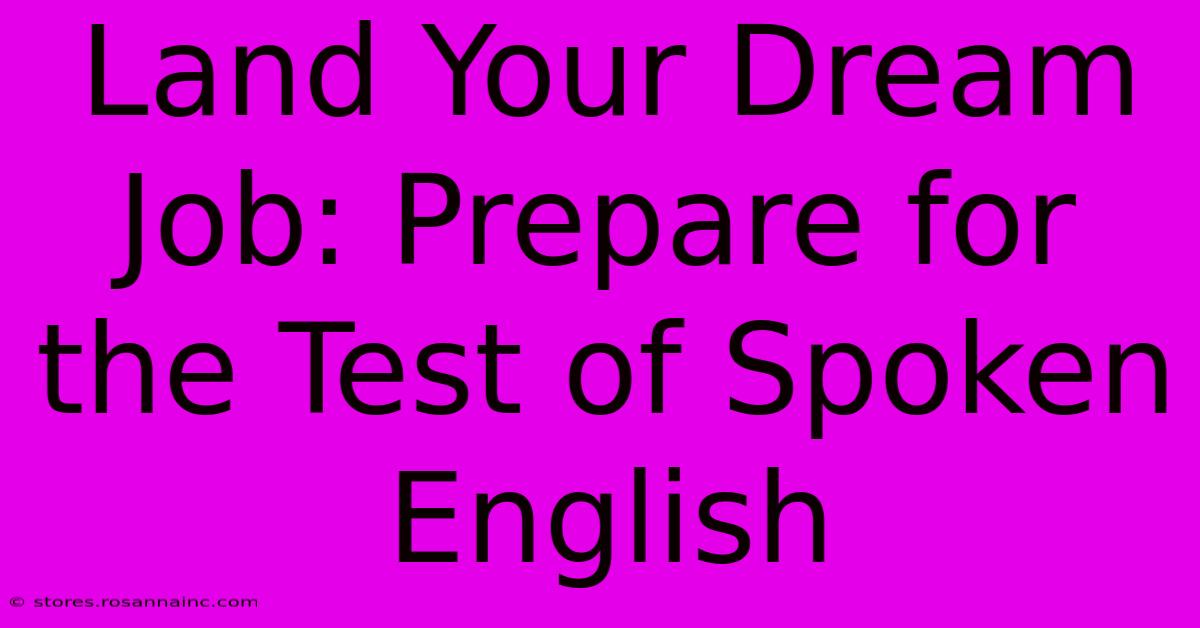 Land Your Dream Job: Prepare For The Test Of Spoken English