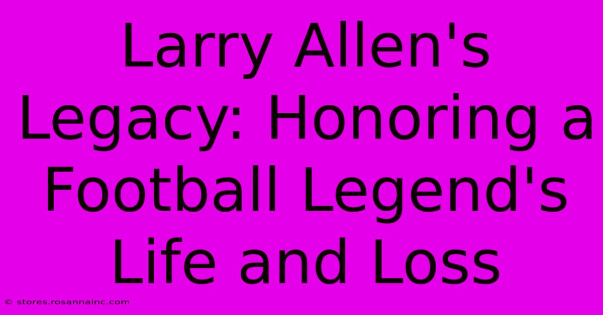 Larry Allen's Legacy: Honoring A Football Legend's Life And Loss