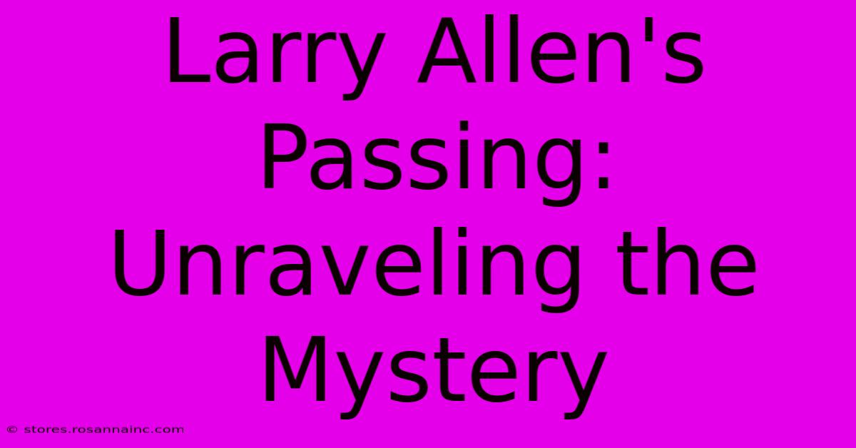 Larry Allen's Passing: Unraveling The Mystery