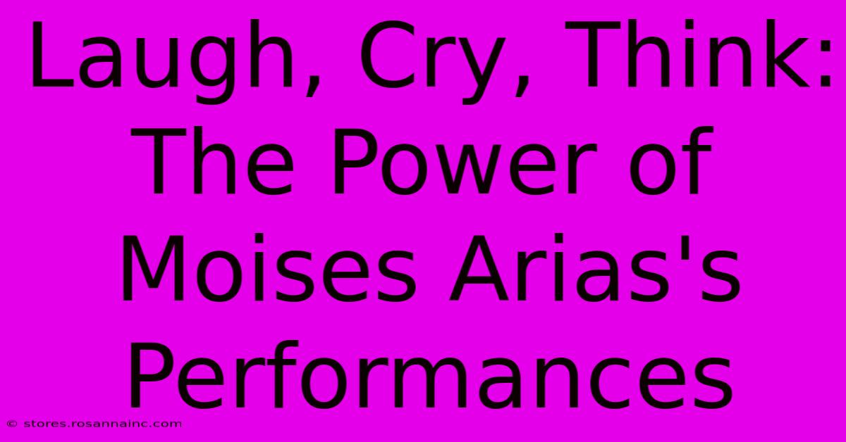 Laugh, Cry, Think: The Power Of Moises Arias's Performances