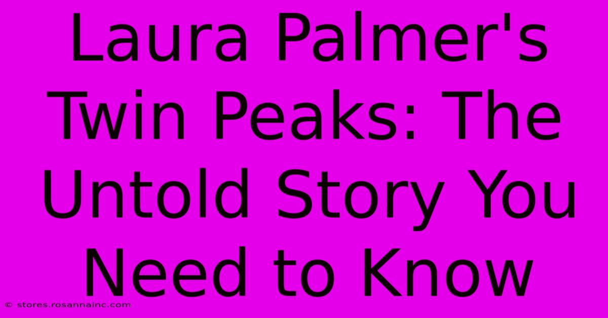 Laura Palmer's Twin Peaks: The Untold Story You Need To Know