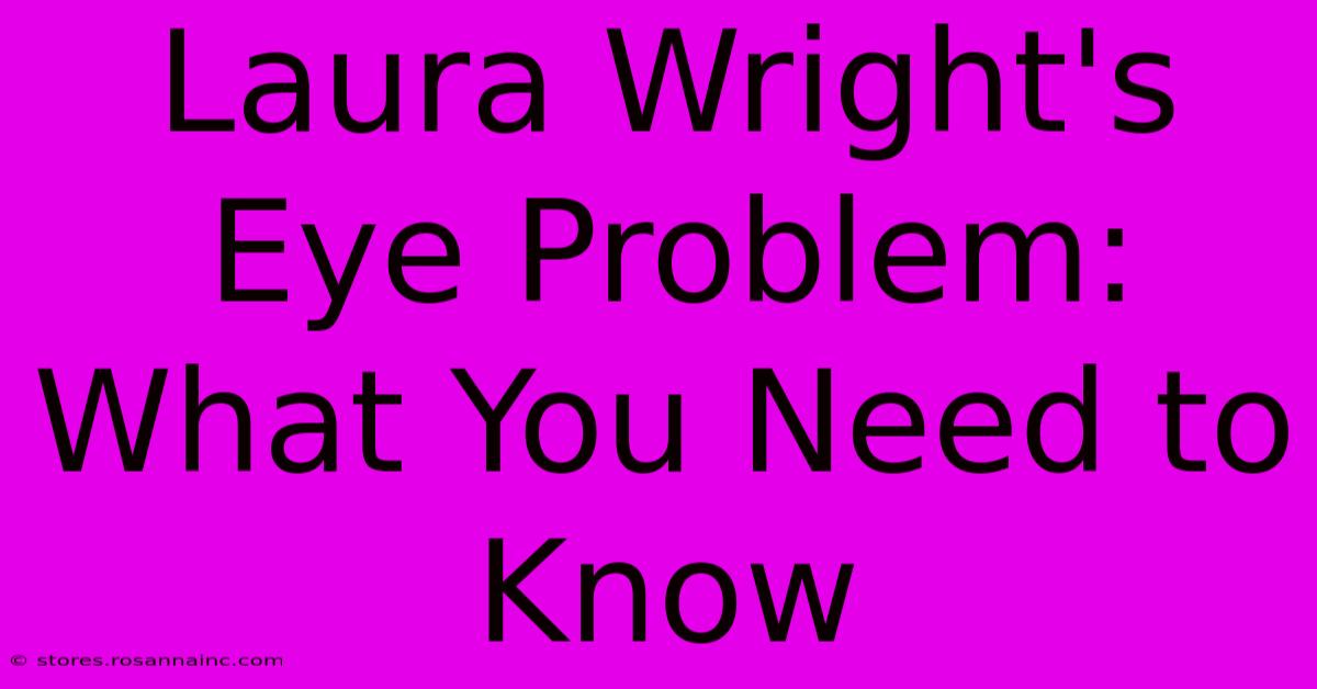 Laura Wright's Eye Problem: What You Need To Know