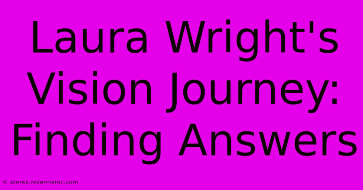 Laura Wright's Vision Journey: Finding Answers