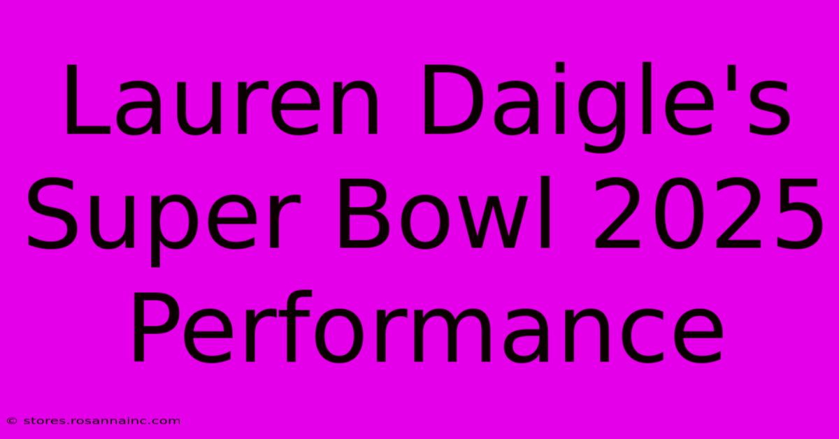 Lauren Daigle's Super Bowl 2025 Performance