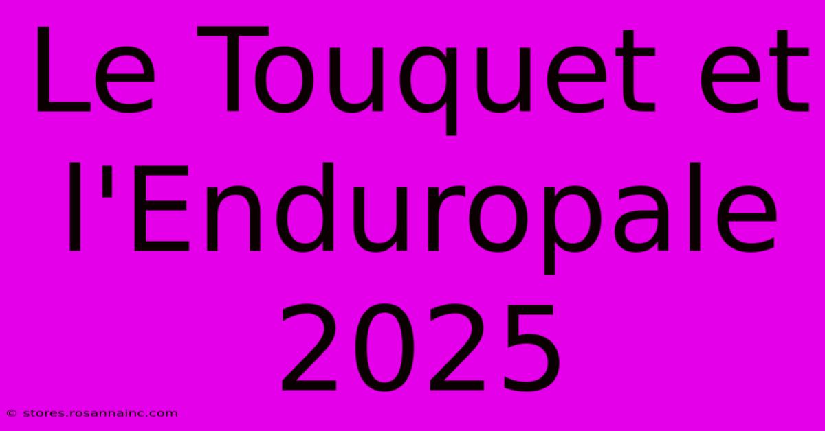 Le Touquet Et L'Enduropale 2025