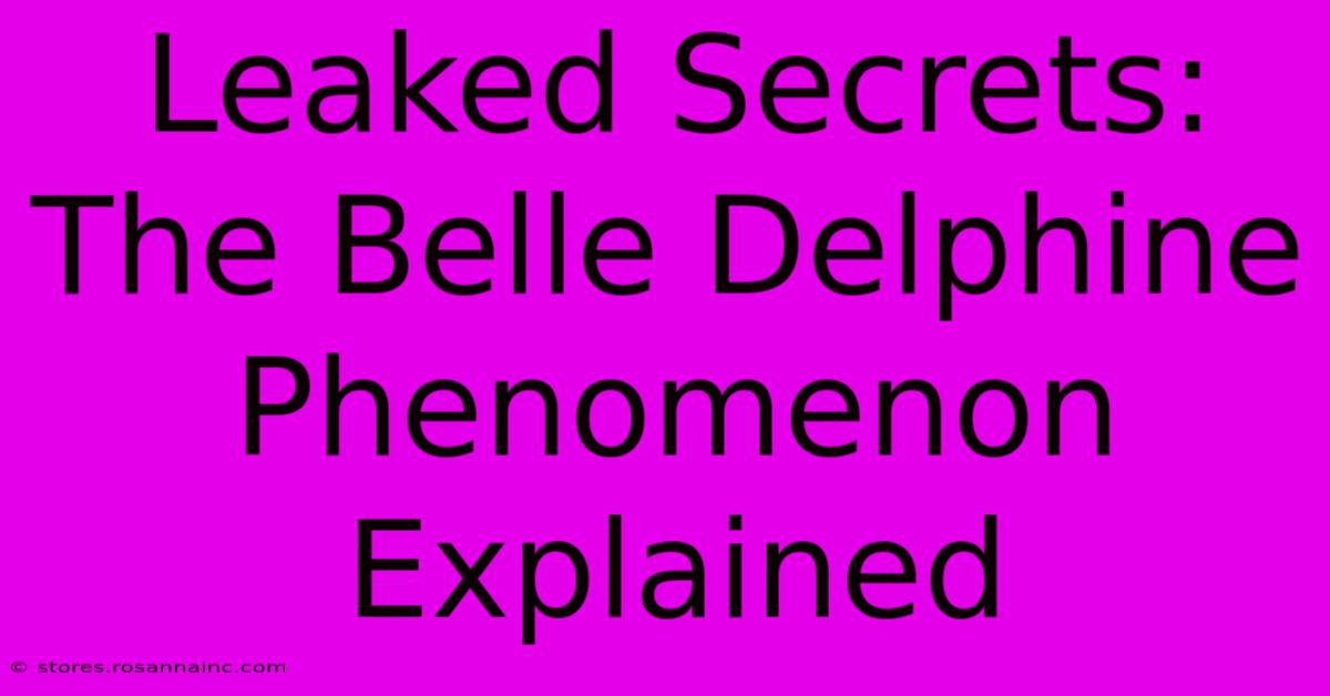 Leaked Secrets: The Belle Delphine Phenomenon Explained