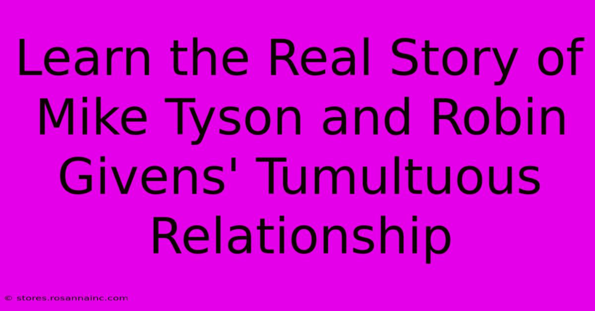 Learn The Real Story Of Mike Tyson And Robin Givens' Tumultuous Relationship