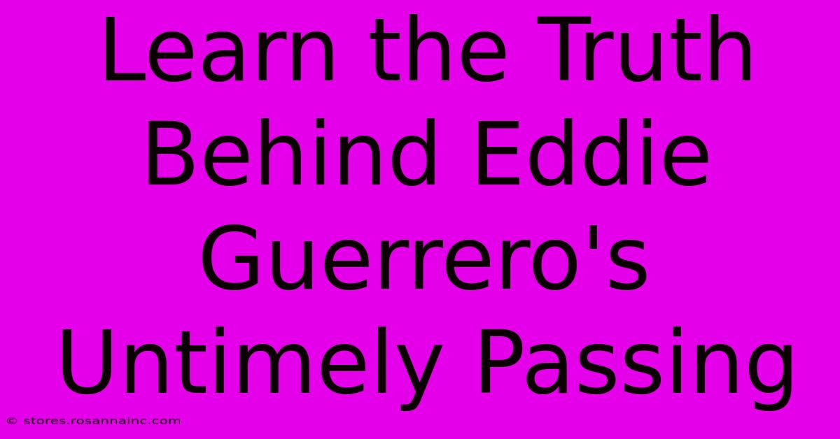 Learn The Truth Behind Eddie Guerrero's Untimely Passing