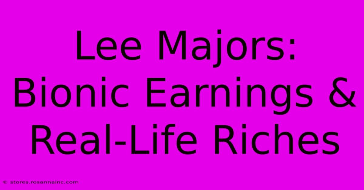 Lee Majors: Bionic Earnings & Real-Life Riches