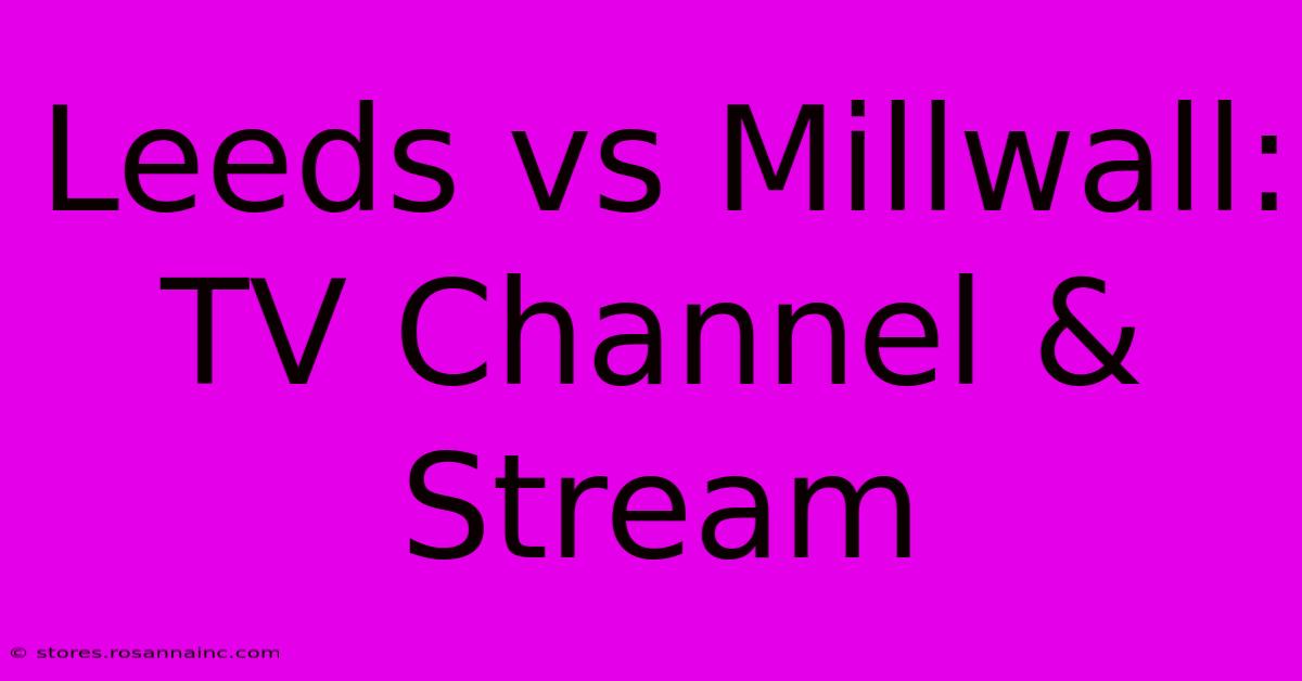 Leeds Vs Millwall: TV Channel & Stream