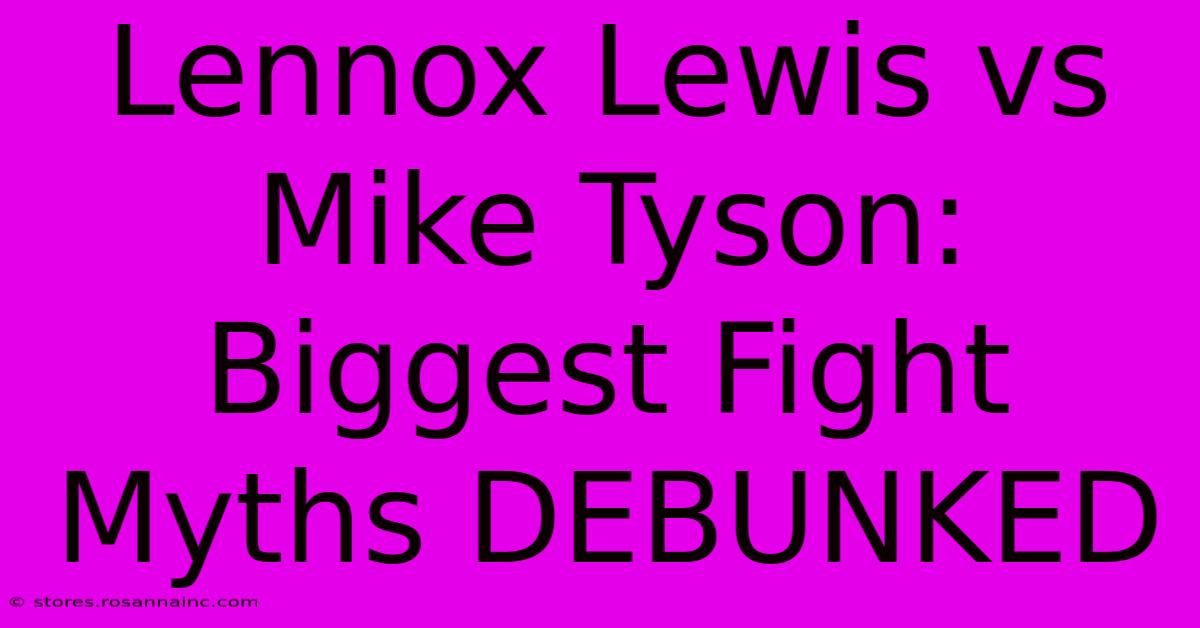 Lennox Lewis Vs Mike Tyson: Biggest Fight Myths DEBUNKED