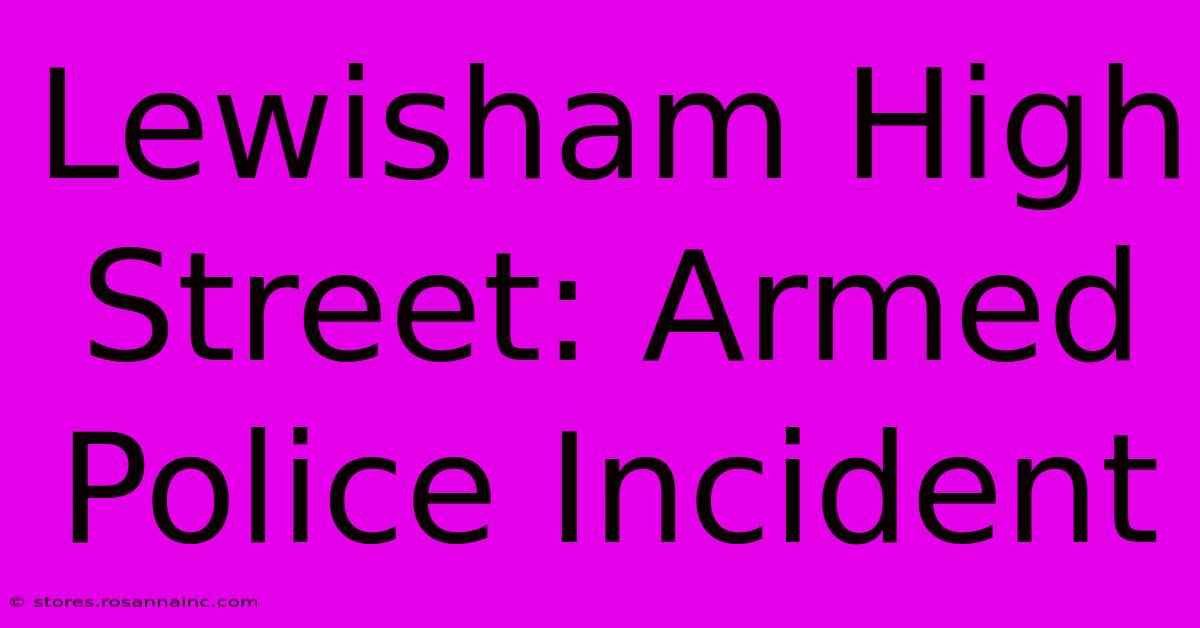 Lewisham High Street: Armed Police Incident