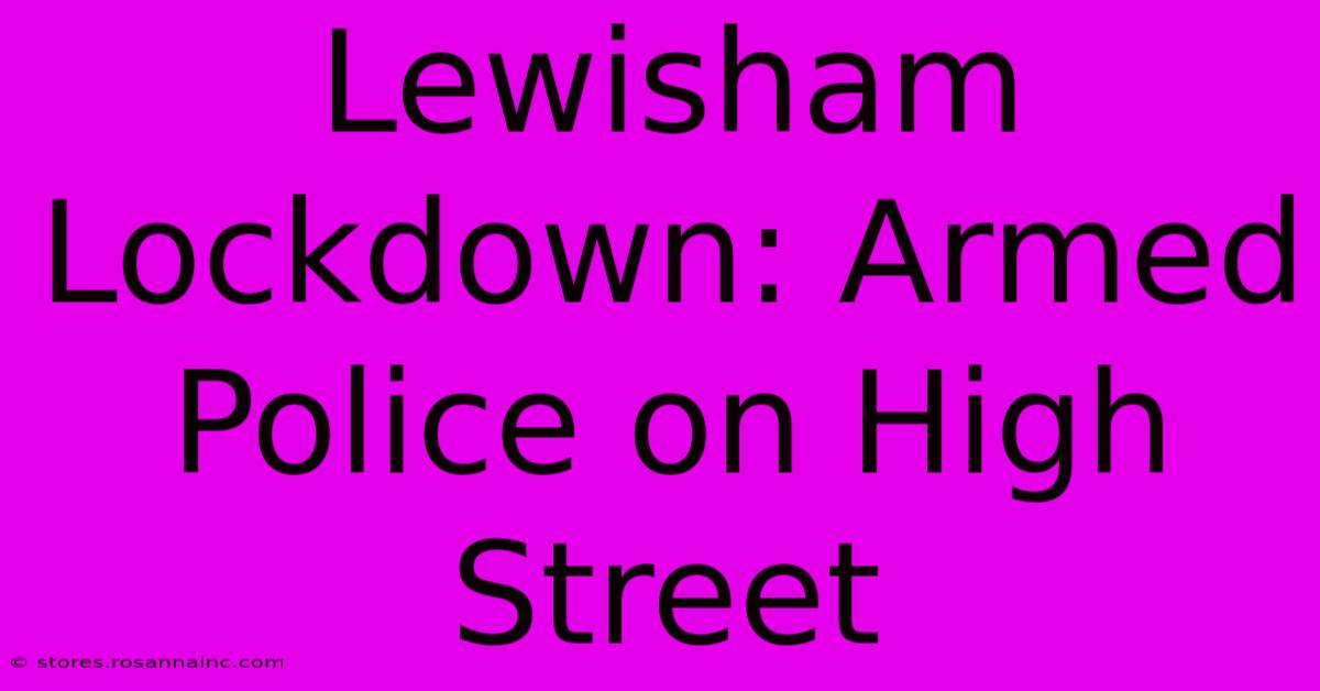 Lewisham Lockdown: Armed Police On High Street