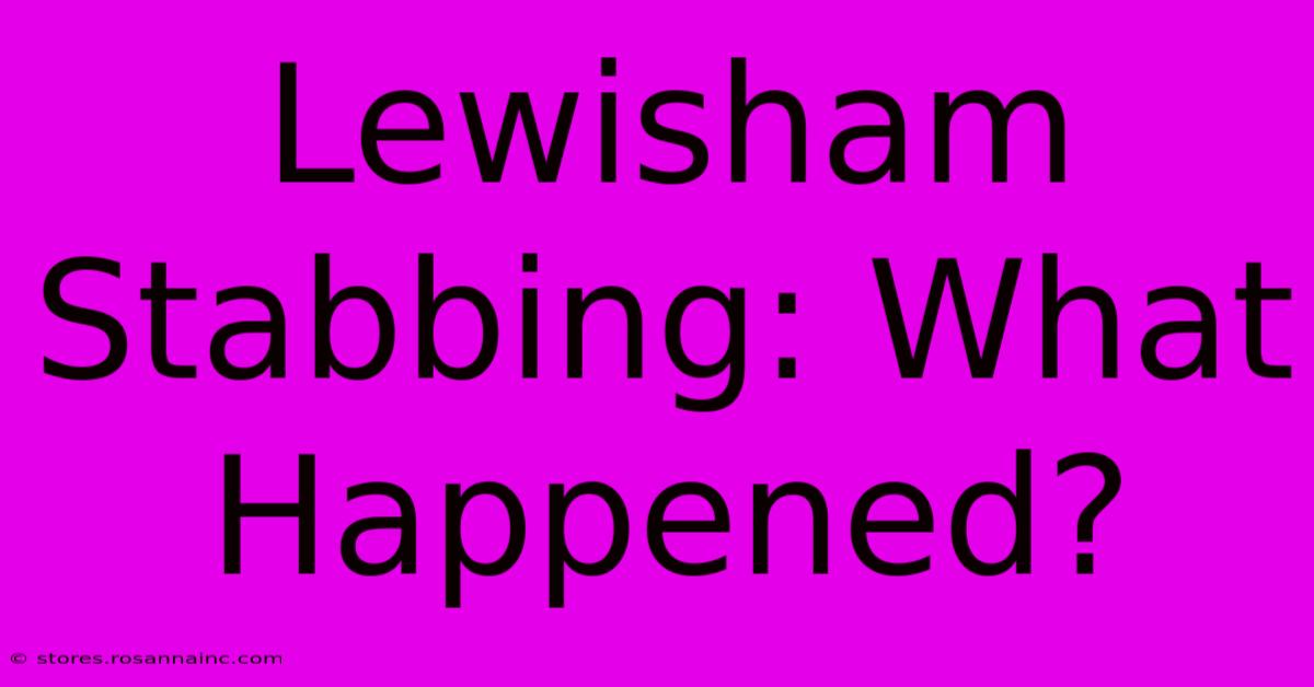 Lewisham Stabbing: What Happened?