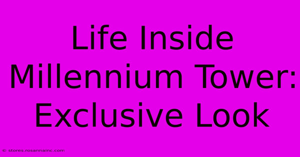 Life Inside Millennium Tower: Exclusive Look