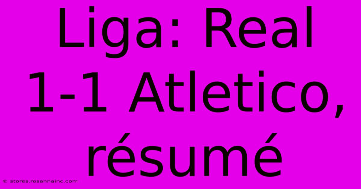 Liga: Real 1-1 Atletico, Résumé