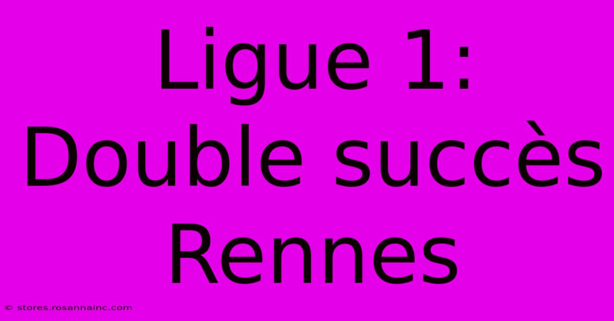 Ligue 1: Double Succès Rennes