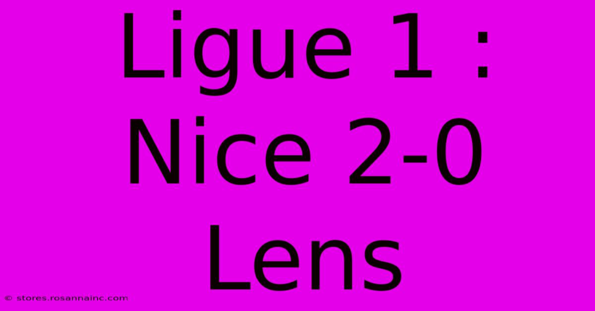 Ligue 1 : Nice 2-0 Lens