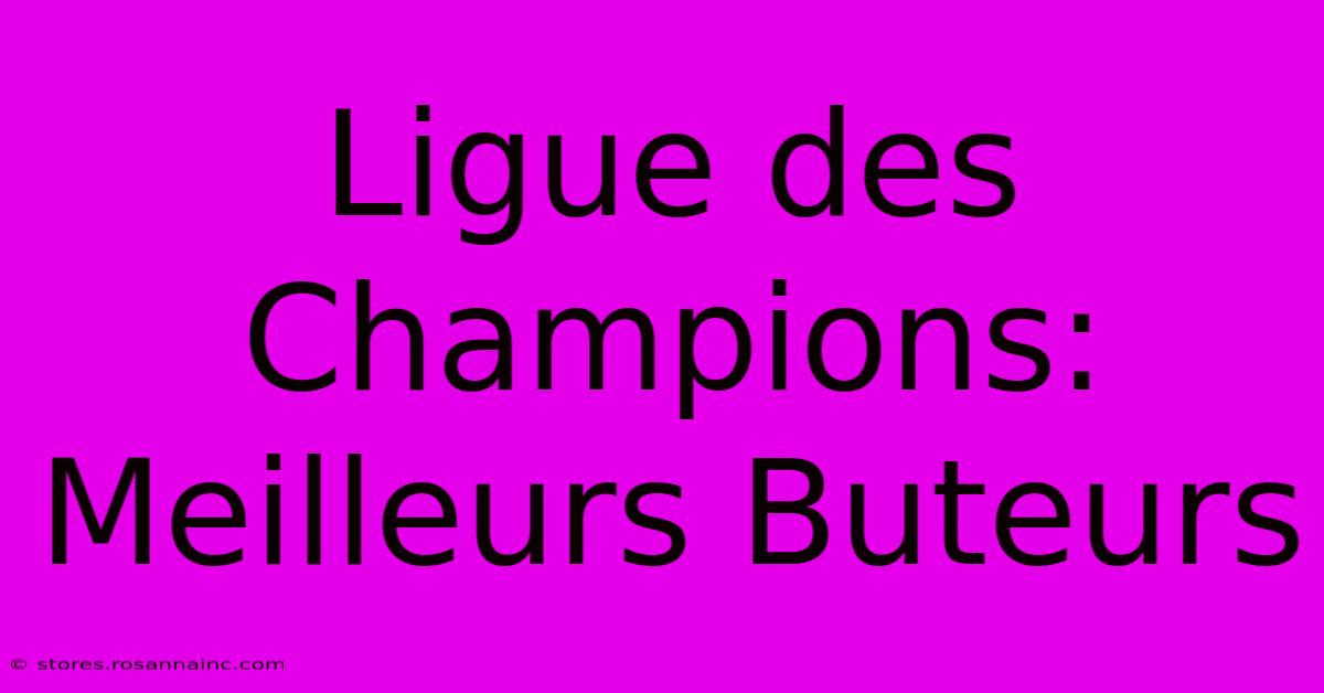 Ligue Des Champions:  Meilleurs Buteurs