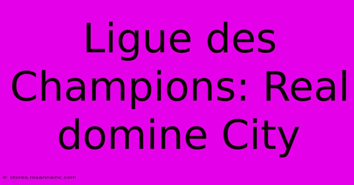 Ligue Des Champions: Real Domine City