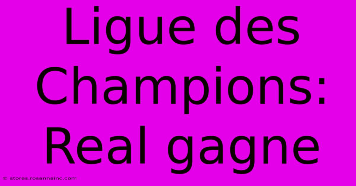 Ligue Des Champions: Real Gagne