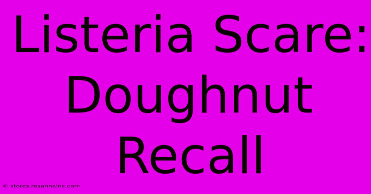 Listeria Scare: Doughnut Recall