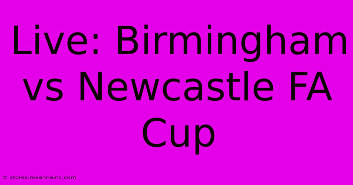 Live: Birmingham Vs Newcastle FA Cup