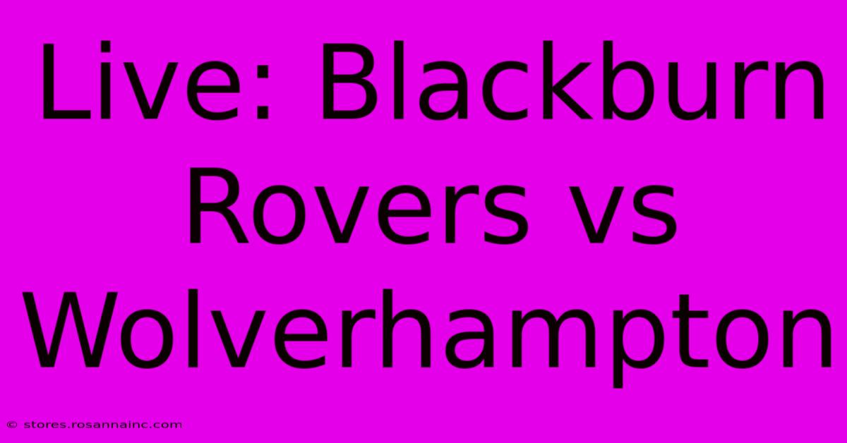 Live: Blackburn Rovers Vs Wolverhampton