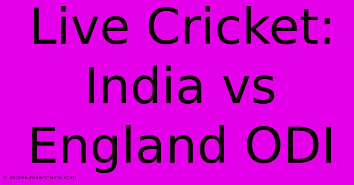 Live Cricket: India Vs England ODI