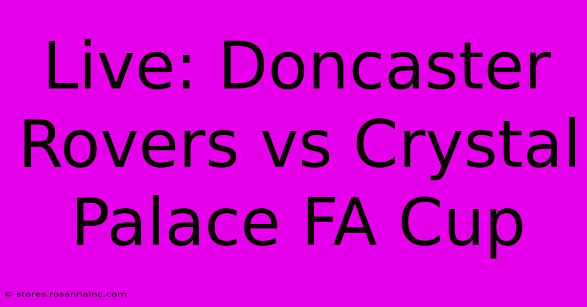 Live: Doncaster Rovers Vs Crystal Palace FA Cup