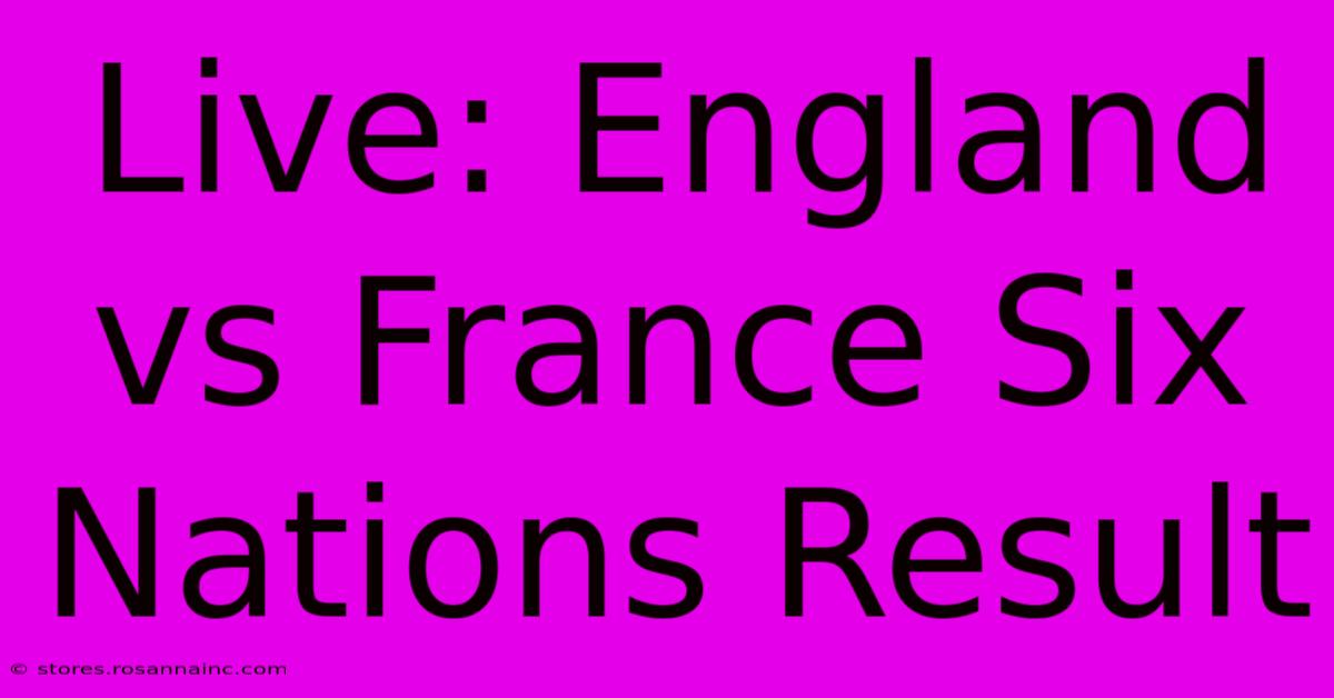 Live: England Vs France Six Nations Result