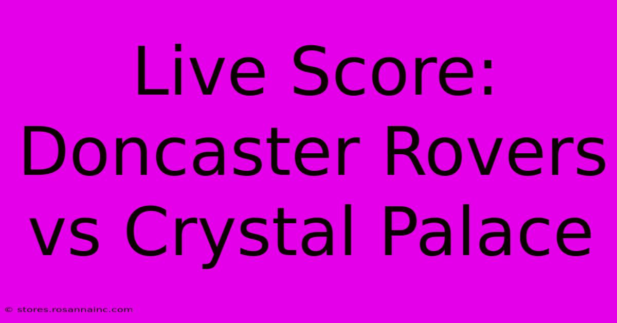 Live Score: Doncaster Rovers Vs Crystal Palace