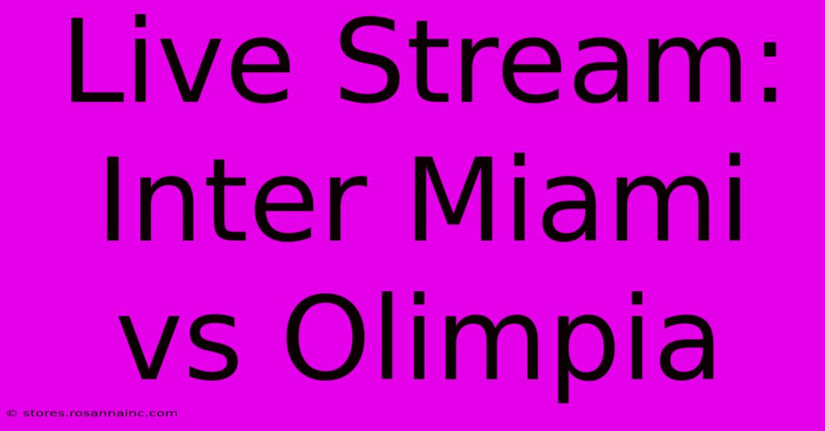 Live Stream: Inter Miami Vs Olimpia