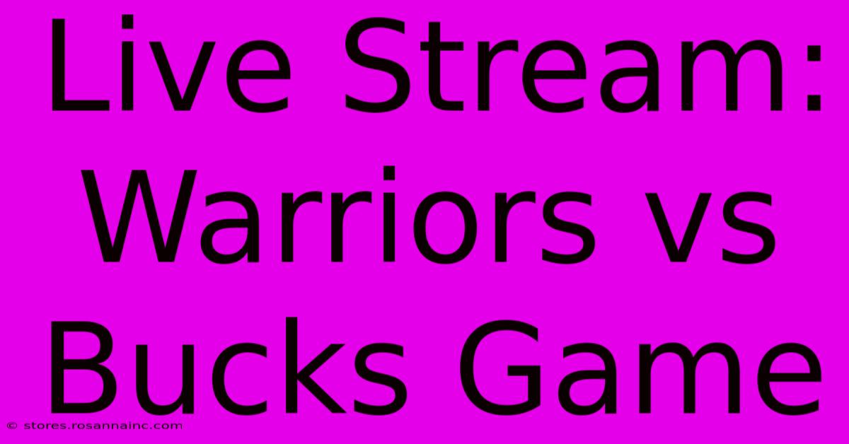 Live Stream: Warriors Vs Bucks Game