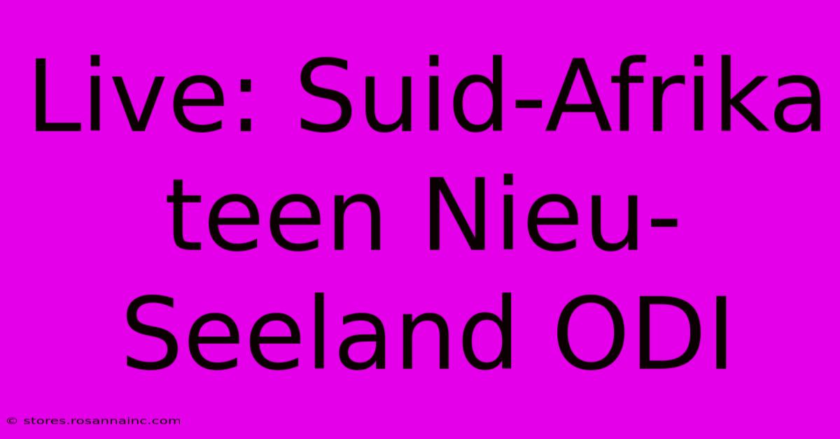 Live: Suid-Afrika Teen Nieu-Seeland ODI