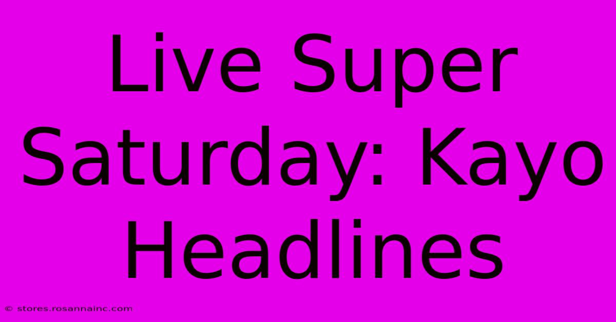 Live Super Saturday: Kayo Headlines