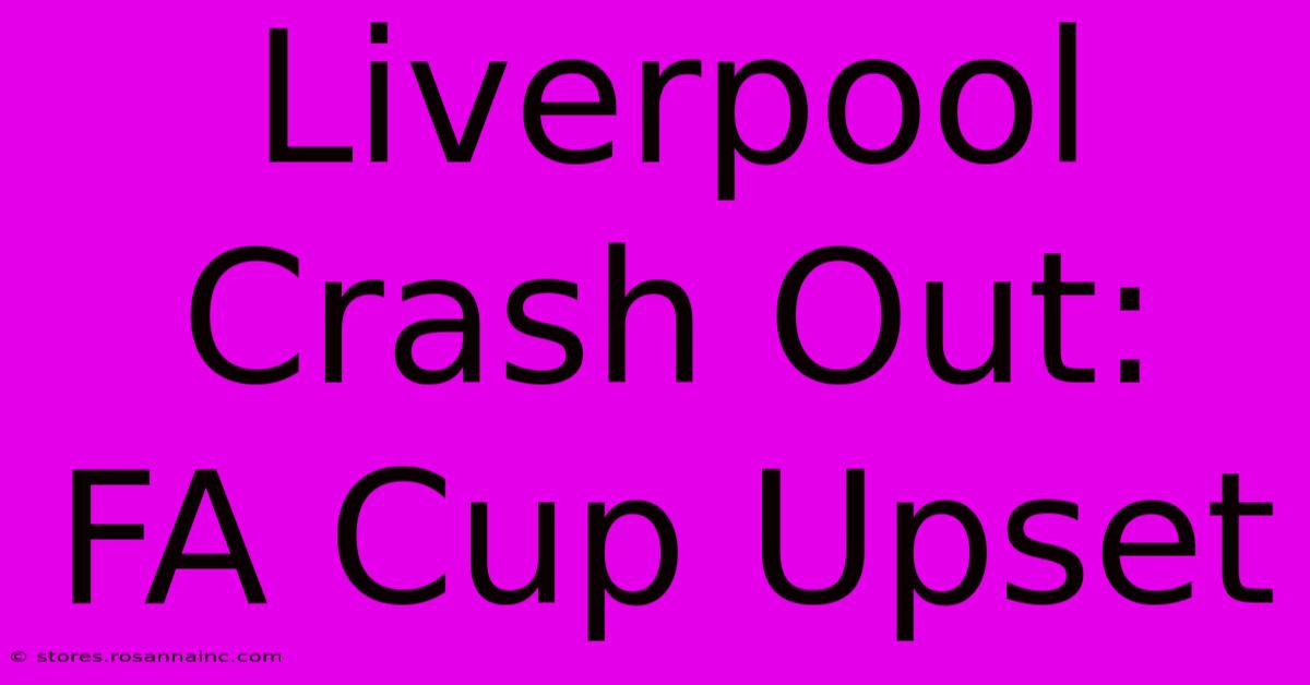 Liverpool Crash Out: FA Cup Upset