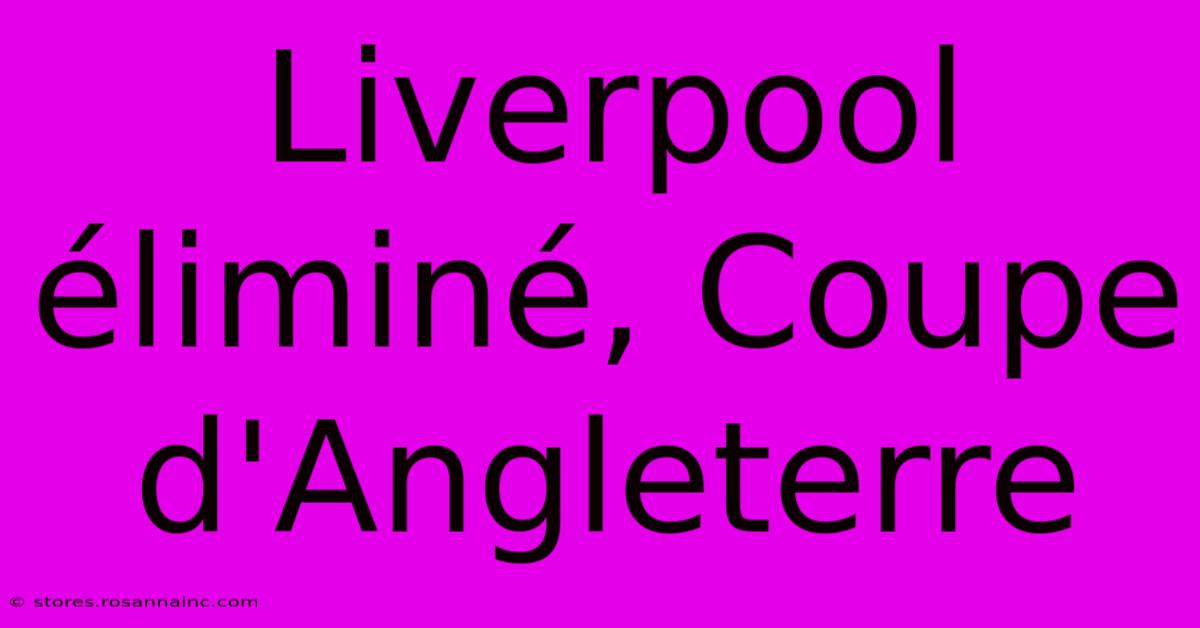 Liverpool Éliminé, Coupe D'Angleterre