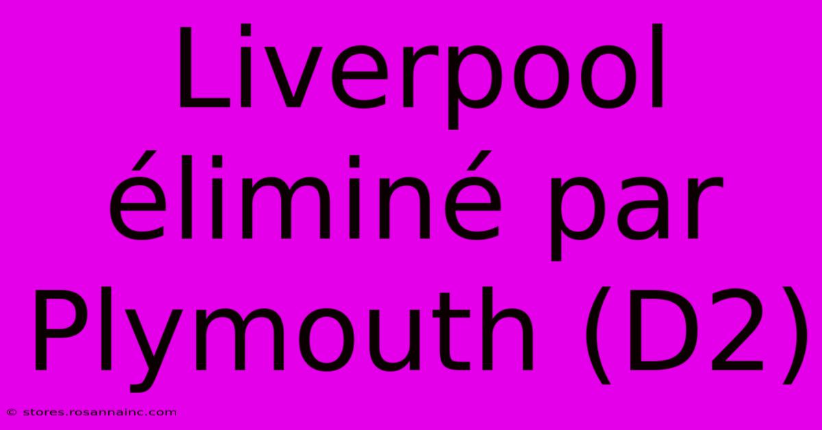 Liverpool Éliminé Par Plymouth (D2)