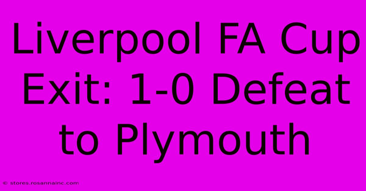 Liverpool FA Cup Exit: 1-0 Defeat To Plymouth