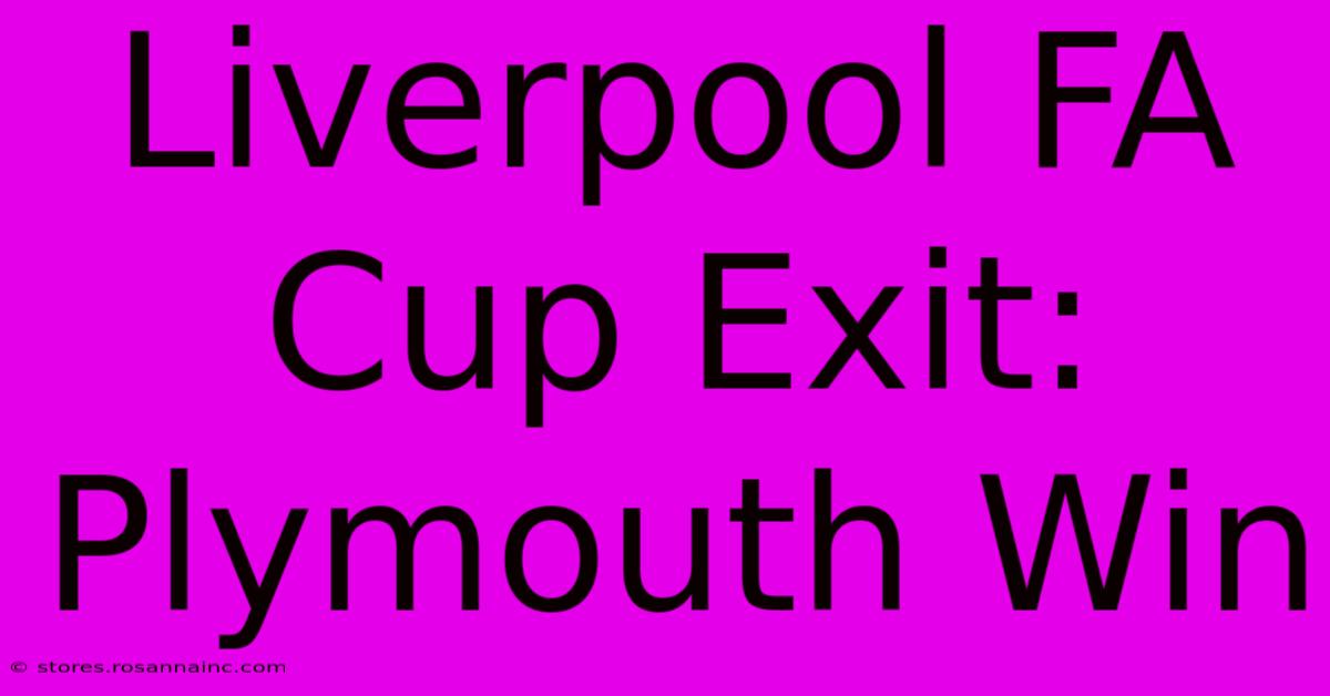 Liverpool FA Cup Exit: Plymouth Win