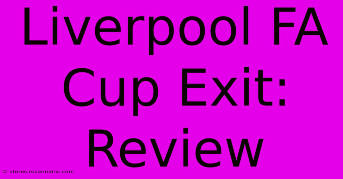 Liverpool FA Cup Exit: Review