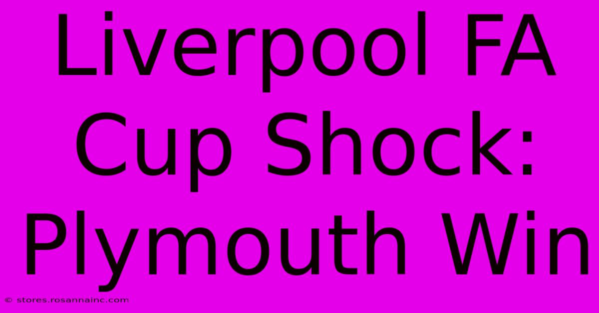 Liverpool FA Cup Shock: Plymouth Win