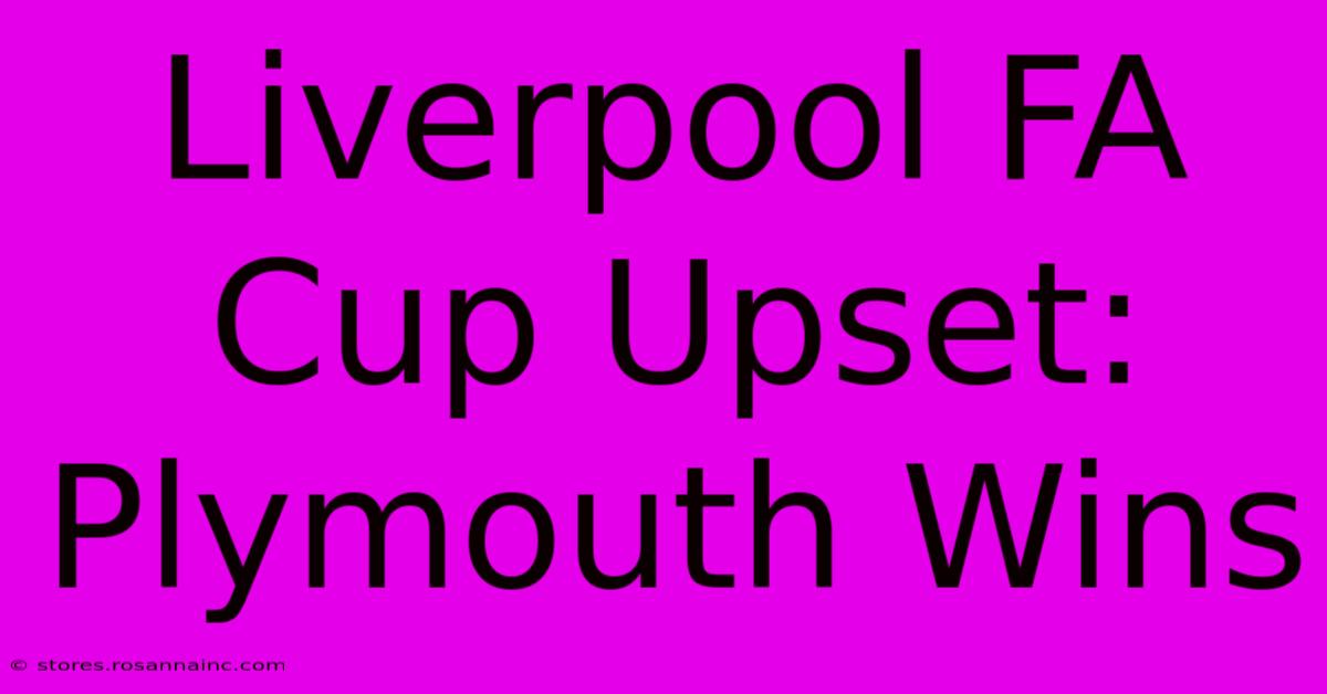 Liverpool FA Cup Upset: Plymouth Wins