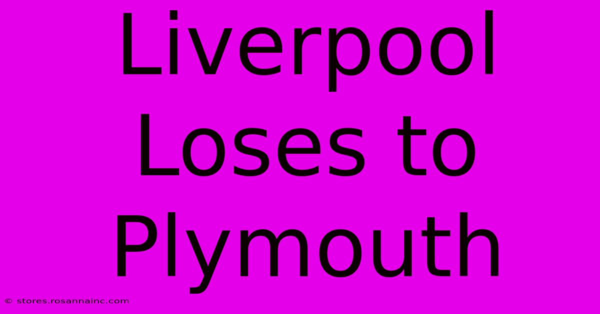 Liverpool Loses To Plymouth