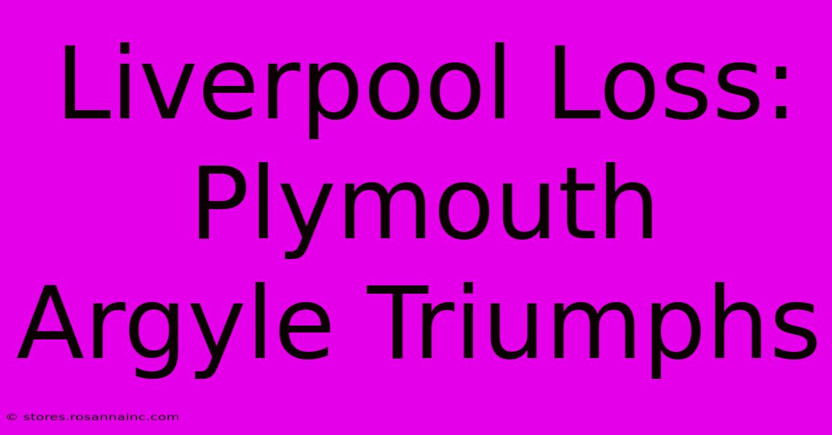 Liverpool Loss: Plymouth Argyle Triumphs