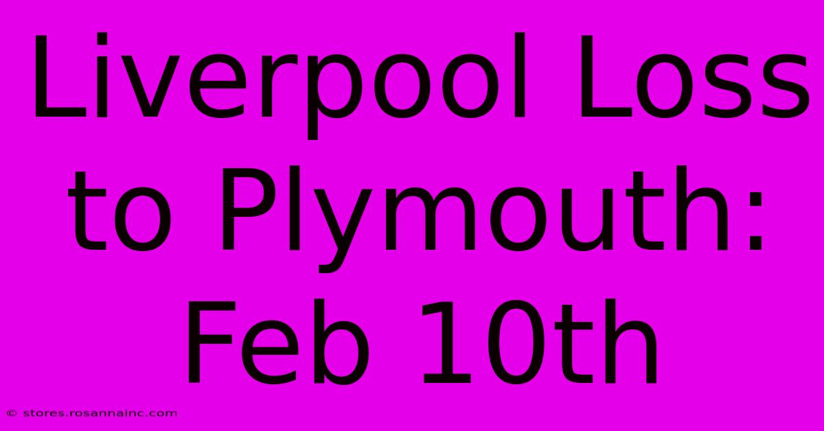 Liverpool Loss To Plymouth: Feb 10th