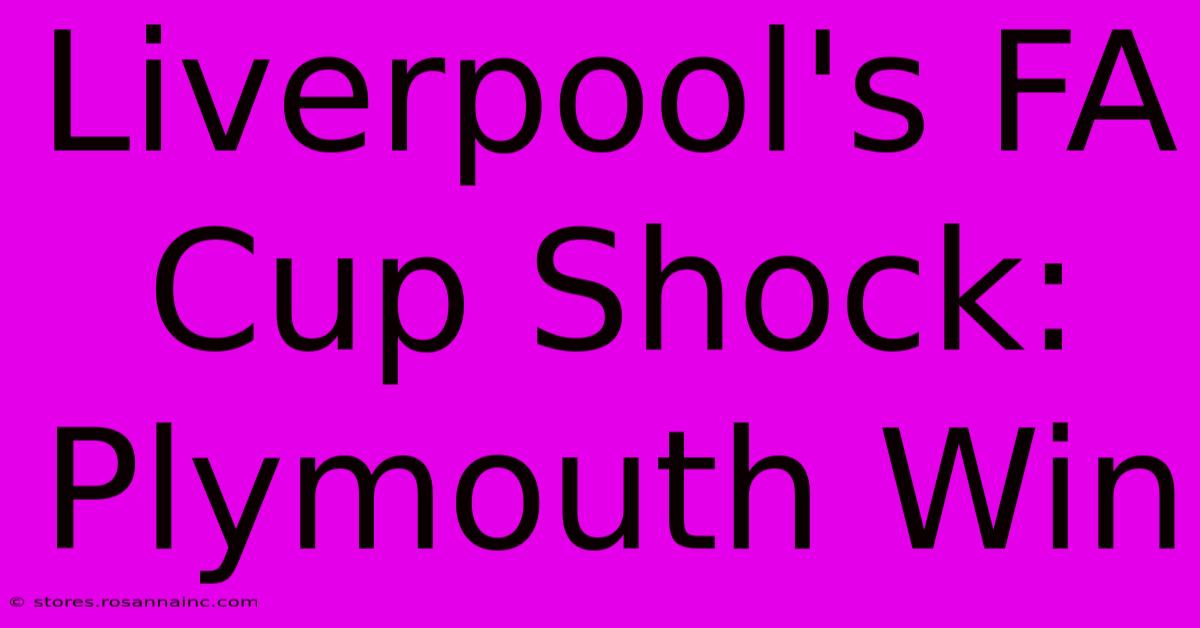 Liverpool's FA Cup Shock: Plymouth Win