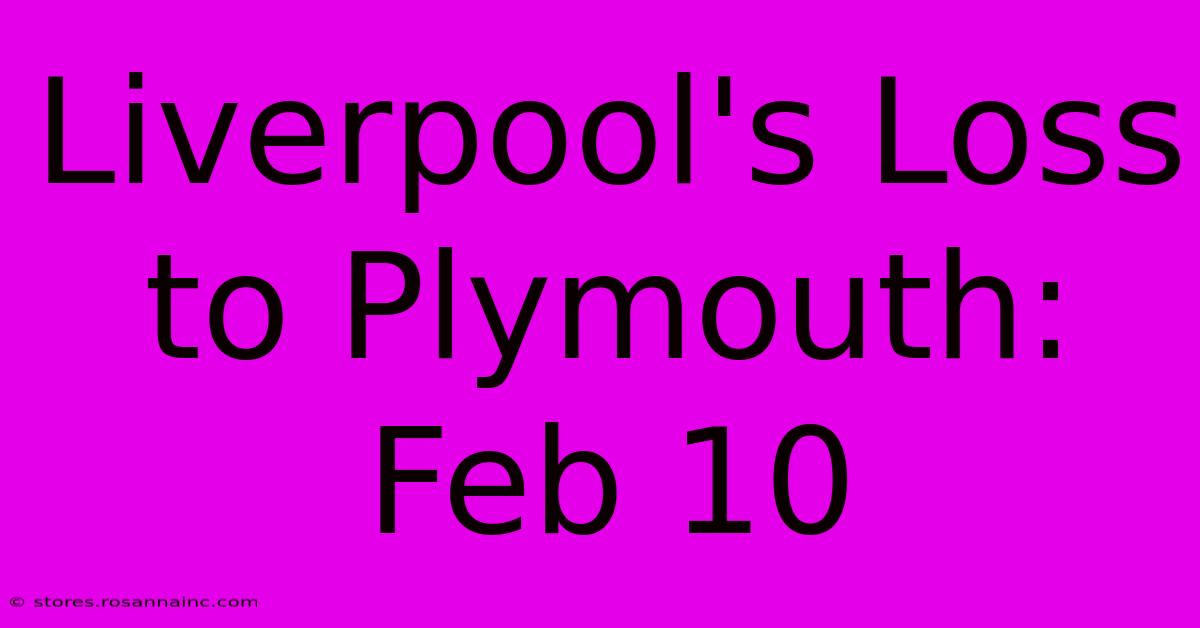 Liverpool's Loss To Plymouth: Feb 10