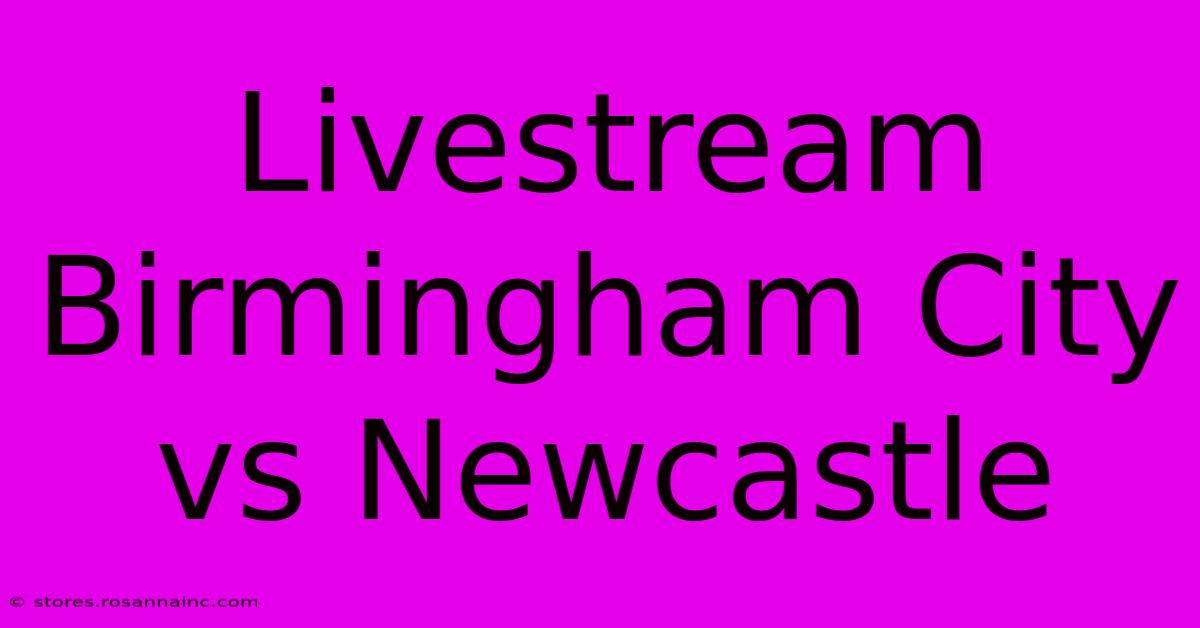 Livestream Birmingham City Vs Newcastle